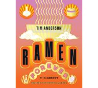 Ramen Forever: Recipes for Ramen Success by Anderson, Tim [Hardback] NEUF