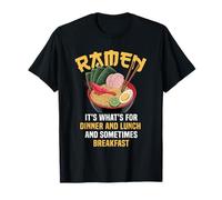 Ramen It's What's For Dinner And Lunch And Breakfast Nouilles T-Shirt