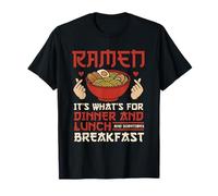 Ramen It's What's For Dinner And Lunch And Breakfast Nouilles T-Shirt