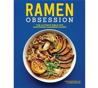 Ramen Obsession: The Ultimate Bible for Mastering Japanese Ramen