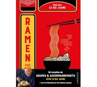 Ramen, phô & cie - Le riz jaune: 50 recettes de soupes et accompagnements