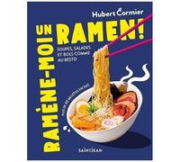 Ramène-Moi Un Ramen ! - Soupes, Salades Et Bols Comme Au Resto - Plus De 85 Recettes Faciles