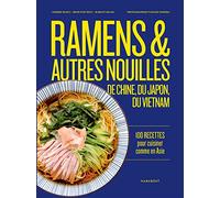 Ramens et autres nouilles: 100 recettes pour cuisiner comme en Asie – Marabout