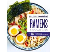 Ramens & nouilles d'Asie: 100 recettes testées pour vous !