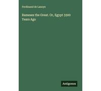 Rameses the Great. Or, Egypt 3300 Years Ago