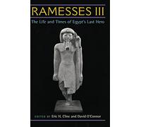 Ramesses III: The Life and Times of Egypt's Last Hero