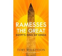 Ramesses the Great: Egypt's King of Kings