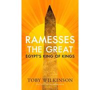 Ramesses the Great: Egypt's King of Kings