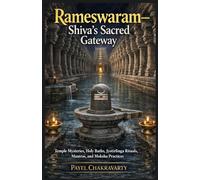 Rameswaram - Shiva’s Sacred Gateway: Temple Mysteries, Holy Baths, Jyotirlinga Rituals, Mantras, and Moksha Practices