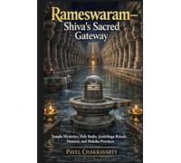 Rameswaram - Shiva’s Sacred Gateway: Temple Mysteries, Holy Baths, Jyotirlinga Rituals, Mantras, and Moksha Practices