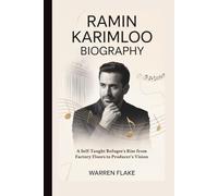 RAMIN KARIMLOO BIOGRAPHY: A Self-Taught Refugee's Rise from Factory Floors to Producer's Vision