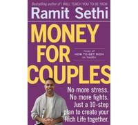 Money for Couples: No More Stress. No More Fights. Just a 10-Step Plan to Create Your Rich Life Together.