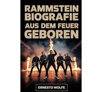 Rammstein Biografie: Aus dem Feuer geboren: Wie sechs Männer Schmerz, Provokation und Leidenschaft zu einem weltweiten Phänomen machten