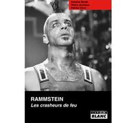 Rammstein, les crasheurs de feu - Antoine Barde - Camion Blanc Eds - relié - Biographie