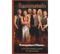 Rammstein: Provocation's Flames: An Account of Defiance and Fire