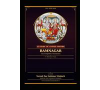 Ramnagar: 422 Years of Untold History: A Comprehensive Study of Heritage, Culture, and Ancestral Roots