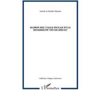 Ramon Del Valle-Inclan et la sensibilité "fin de siècle" Annick Le Scoëzec Masson (Auteur)