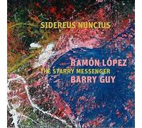 Ramon Lopez & Barry Guy – Sidereus Nuncius : The Starry Messenger – Import