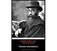 Ramón María del Valle-Inclán - Tirano Banderas