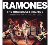 Ramones - The Broadcast Archives Radio Broadcast 1977-1996