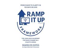 RAMP IT UP: The Lean-Agile Blueprint for Rapid Change in a Chaotic World