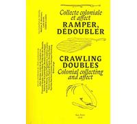 Ramper, dédoubler: Collecte coloniale et affect
