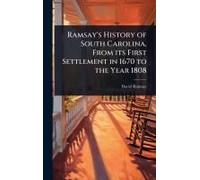 Ramsay's History Of South Carolina, From Its First Settlement In 1670 To The Year 1808