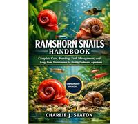 RAMSHORN SNAILS HANDBOOK: Complete Care, Breeding, Tank Management, and Long-Term Maintenance for Healthy Freshwater Aquariums