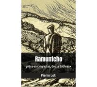 Ramuntcho: pièce en cinq actes, douze tableaux