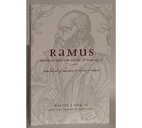 Ramus, Method, and the Decay of Dialogue: From the Art of Discourse to the Art of Reason