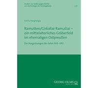 Ramutten/Girkaliai-Ramuciai - ein mittelalterliches Gräberfeld im ehemaligen Ostpreußen: Die Ausgrabungen der Jahre 1911-1913