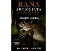 Rana artigliata africana: Dagli stagni tranquilli alle scoperte scientifiche