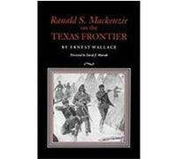 Ranald S. MacKenzie on the Texas Frontier Wallace, Ernest (Auteur)