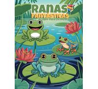 Ranas Fantásticas - Libro para Colorear: 60 Escenas de Anfibios Fáciles de Colorear para Niños de 4 a 8 Años | Páginas a Una Cara para Evitar el Traspaso de Tinta