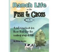 Ranch Life on the Fish & Cross: A coloring book for those that love the cowboy way of life.