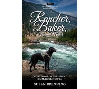Rancher, Baker, Family Maker: Contemporary Christian Romance Novel