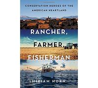 Rancher, Farmer, Fisherman: Conservation Heroes Of The American Heartland