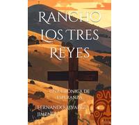 Rancho Los Tres Reyes: Una Crónica de Esperanza