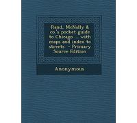 Rand, McNally & Co.'s Pocket Guide to Chicago ... with Maps and Index to Streets - Primary Source Edition