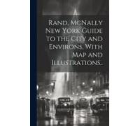 Rand, Mcnally New York Guide To The City And Environs, With Map And Illustrations..