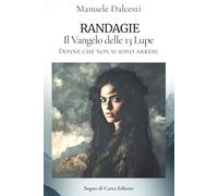 Randagie - Il Vangelo delle 13 Lupe: Donne che non si sono arrese