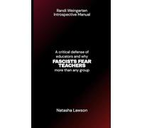 RANDI WEINGARTEN INTROSPECTIVE MANUAL: A critical defense of educators and why FASCISTS FEAR TEACHERS more than any group