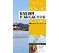 Rando Bassin d'Arcachon 16 balades à pied, à VTT, en bateau, en canoë - Aurore Lucas - Geste - broché - Guide