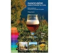 Rando-biere dans le massif du jura Belles balades et brasseries artisanales de qualité - P. Bertin - Chemin Des Cretes - broché - Guide