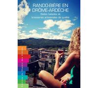 Rando-biere en drome-ardeche Belles balades et brasseries artisanales de qualité - XAVIER HUG - Chemin Des Cretes - broché - Guide