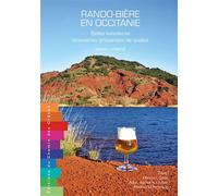 Rando-biere en occitanie Belles balades et brasseries artisanales de qualité - Sylvain Lombardi - Chemin Des Cretes - broché - Guide