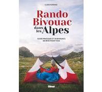 Rando Bivouac dans les Alpes – Guide pratique et 30 bivouacs de rêve pour tous – Glénat