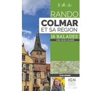 Rando Colmar et sa région: 16 balades à pied - à VTT - en canoë