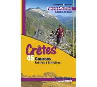 Rando crêtes - 45 courses - Pyrénées-Centrales 45 courses faciles à difficiles, Pyrénées-Centrales et Aragon-Val d'Aran - Laurent Mottier - 3 Sup Eds - broché - Guide