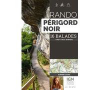 Rando Périgord Noir 16 balades à pied, à vélo, en bateau - Aurore Lucas - Geste - broché - Guide